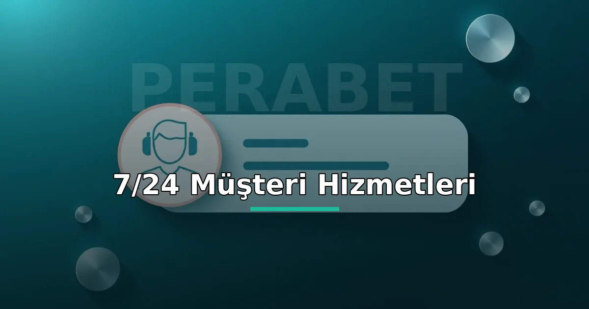 Perabet Canlı Destek 3 Perabet 7/24 müşteri hizmetleri: yardımcı destek temsilcisi ile canlı sohbet