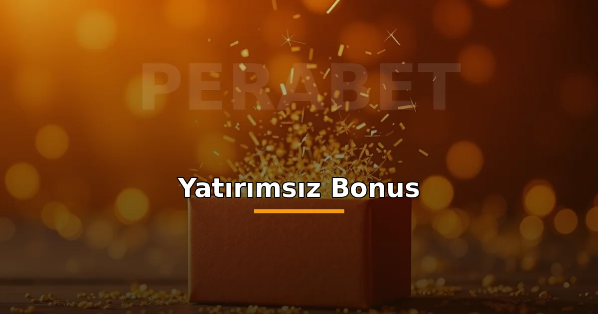 Perabet Deneme Bonusu (Yatırımsız Bonus) 3 Perabet yatırımsız bonus: altın kıvılcımlarla açılan hediye kutusu