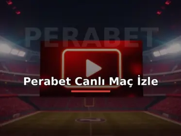 Perabet canlı maç izle: stadyum ve canlı yayın ekranıyla oynat butonu görseli