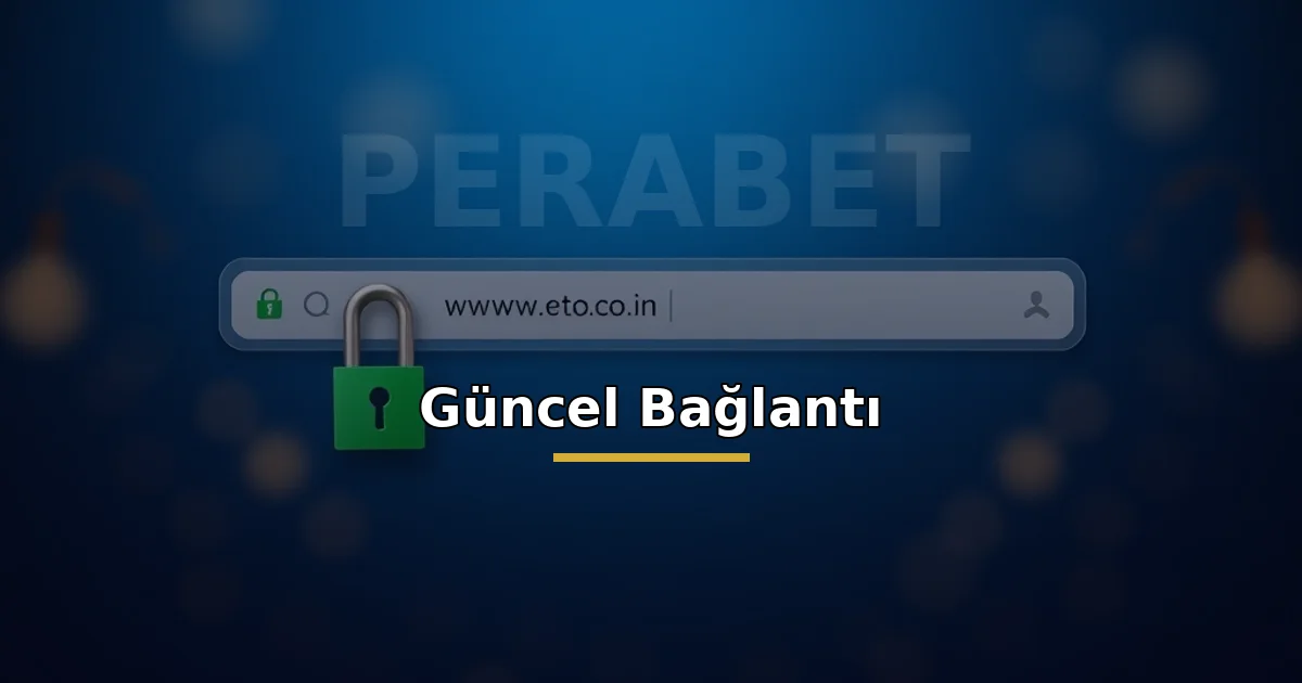 Perabet güncel bağlantı: yeşil kilitli tarayıcı adres çubuğu ve giriş butonu
