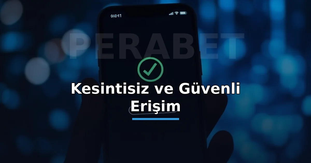 Perabet kesintisiz erişim: yeşil onay işaretli giriş ekranı gösteren telefon