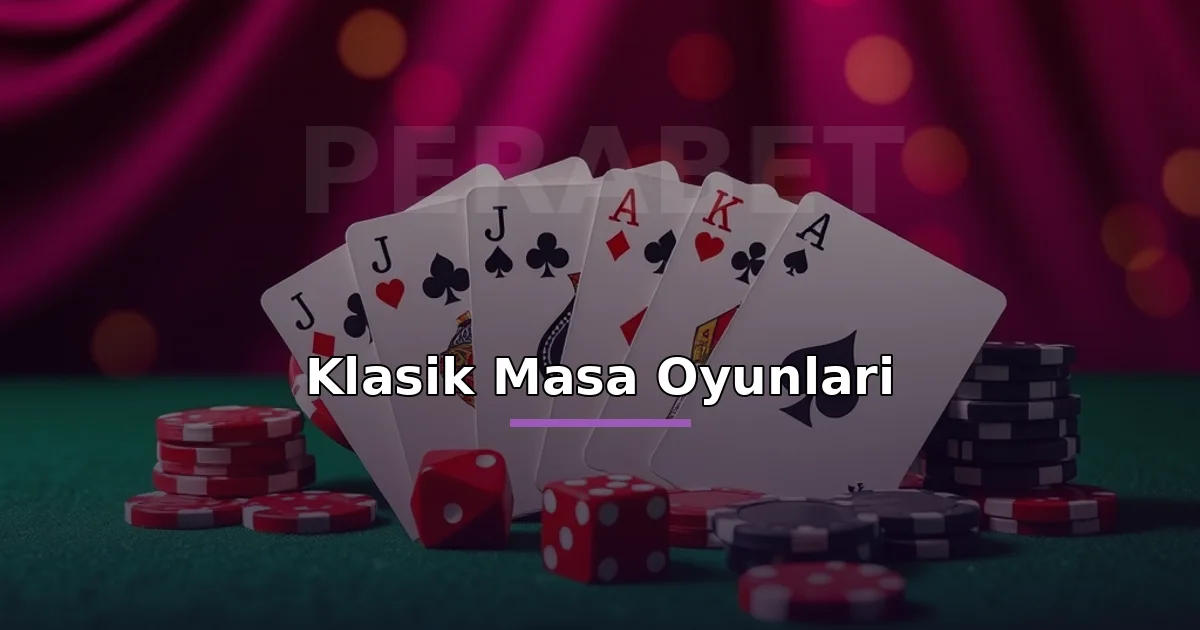 Perabet klasik masa oyunları: blackjack kartları, zar ve jetonlar