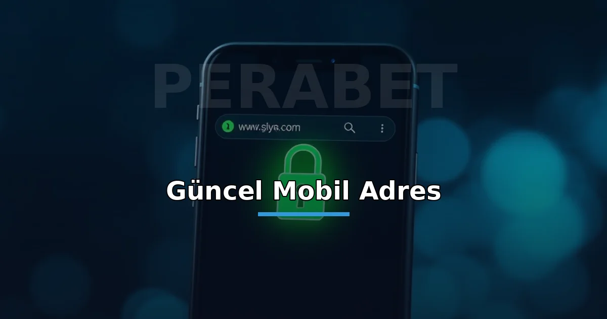 Perabet Mobil Giriş Adresi 3 Perabet güncel mobil adres: yeşil kilitli tarayıcı adres çubuğu