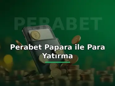 Perabet Papara ile para yatırma: cüzdana akan jetonlarla hızlı yatırım görseli