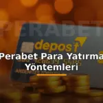 Perabet para yatırma yöntemleri: altın jetonlar ve yatırım oku ile banka kartı