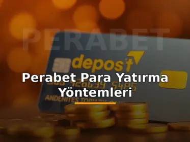 Perabet para yatırma yöntemleri: altın jetonlar ve yatırım oku ile banka kartı