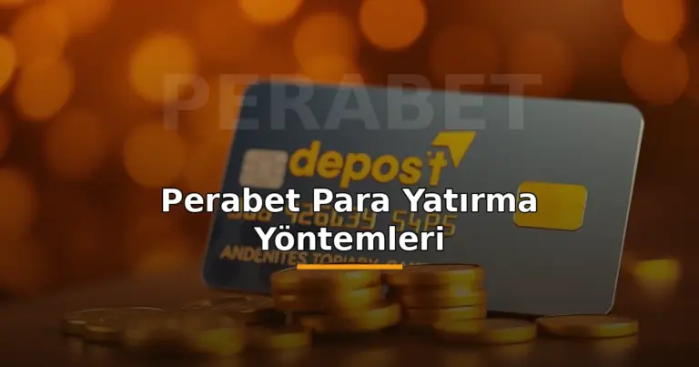 Perabet para yatırma yöntemleri: altın jetonlar ve yatırım oku ile banka kartı