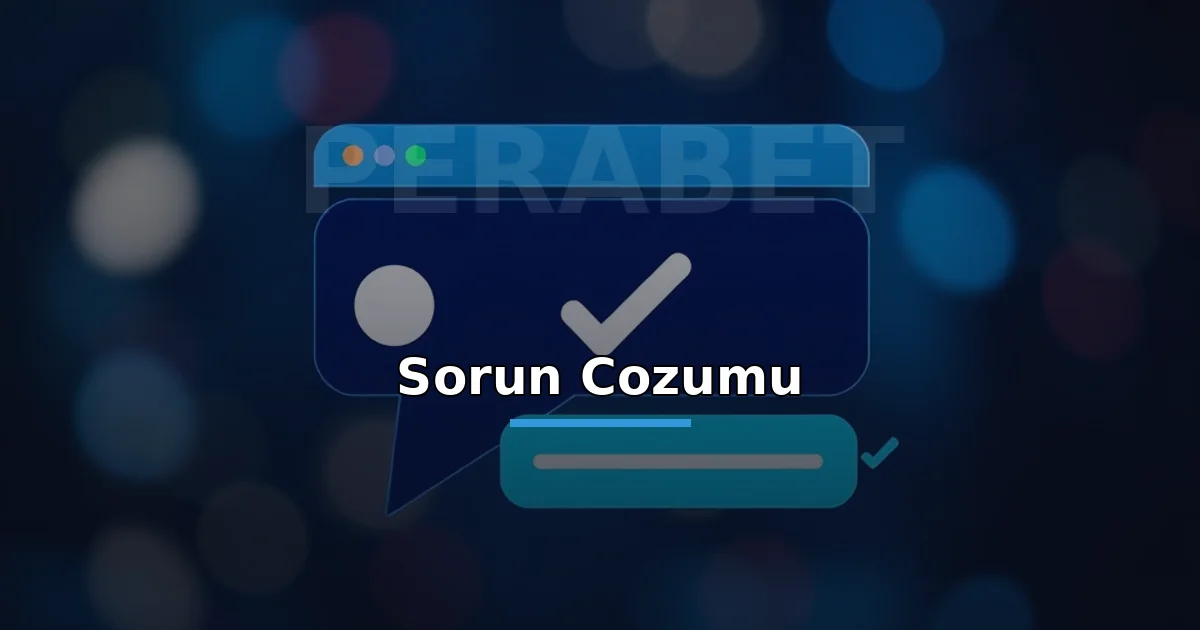 Perabet sorun çözümü: şikayeti çözen destek sohbeti ve onay işareti