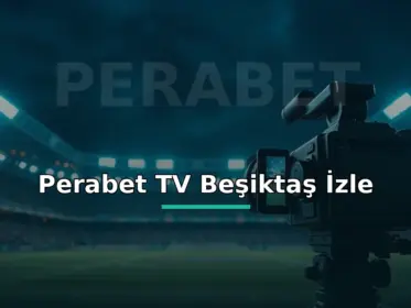 Perabet TV Beşiktaş canlı izle: stadyum ve canlı yayın kamerasıyla maç görseli