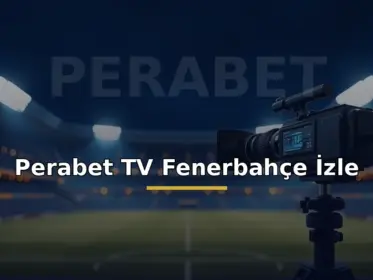 Perabet TV Fenerbahçe canlı izle: stadyum ve canlı yayın kamerasıyla maç görseli