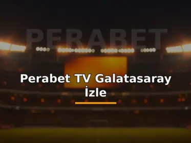 Perabet TV Galatasaray canlı izle: stadyum ve canlı yayın kamerasıyla maç görseli
